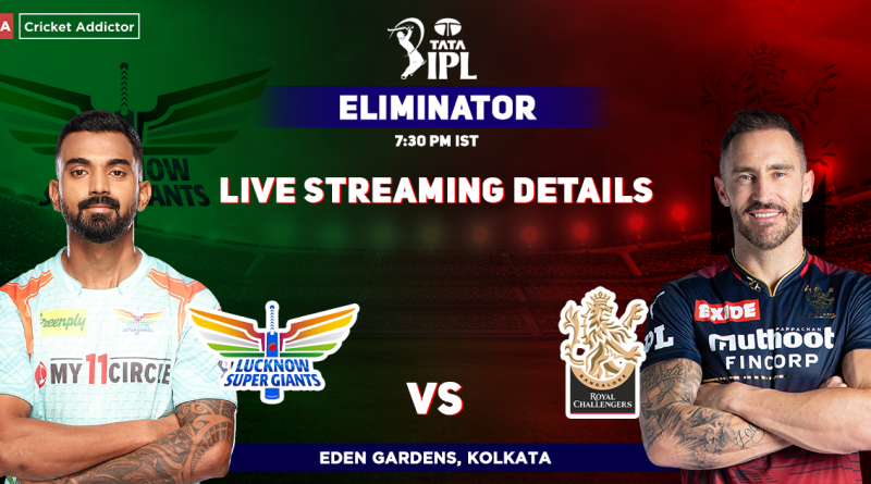 LSG vs RCB Live Streaming Details- When And Where To Watch Lucknow Super Giants vs Royal Challengers Bangalore Live In Your Country? IPL 2022 Eliminator