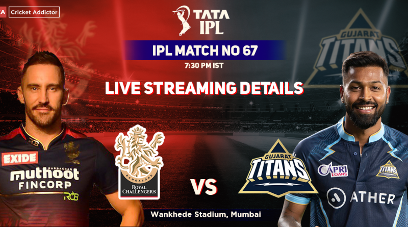 Royal Challengers Bangalore vs Gujarat Titans Live Streaming Details: When And Where To Watch RCB vs GT Match Live In Your Country? IPL 2022, Match 67, RCB vs GT