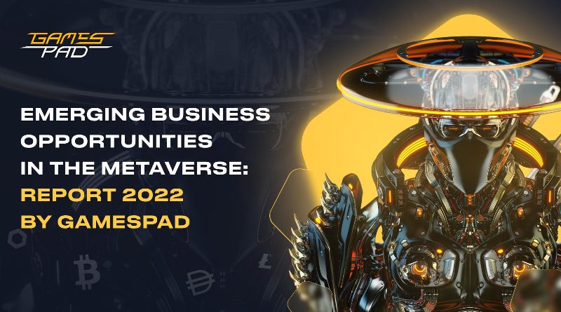 Emerging Business Opportunities in the Metaverse: Report 2022 by GamesPad